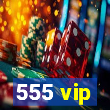 555 vip